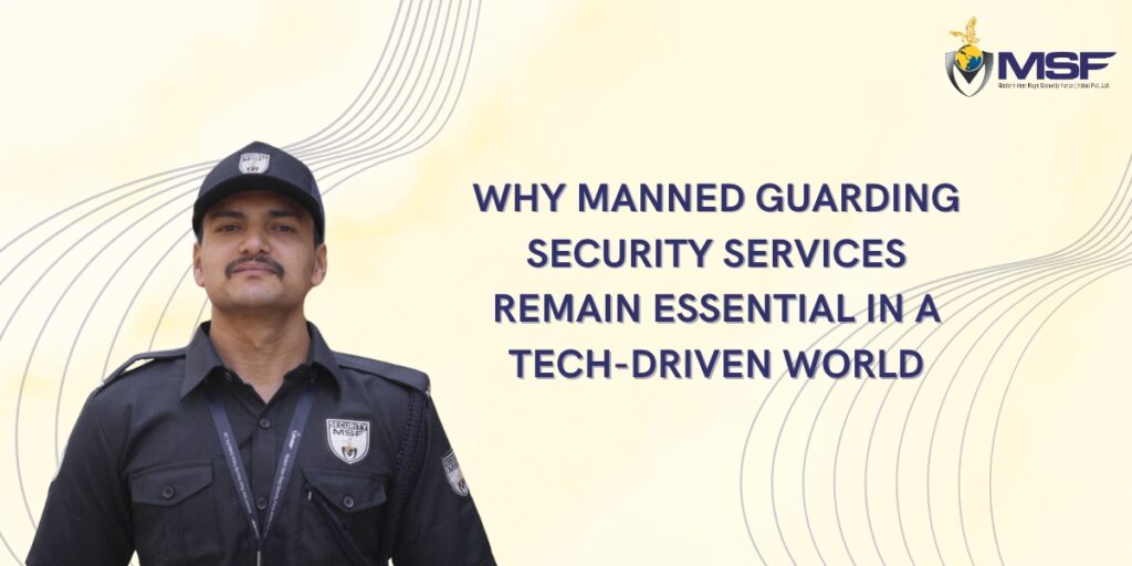 Why Manned Guarding Security Services Remain Essential in a Tech-Driven World